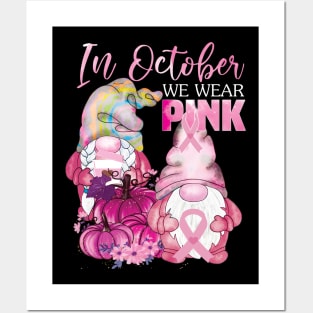 In october we wear pink gnomies..Breast cancer awareness gift Posters and Art